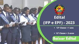 Edital dos Exames de Admissão Para Formação de Professores para o Ensino Primário (IFP e EPF) – 2023